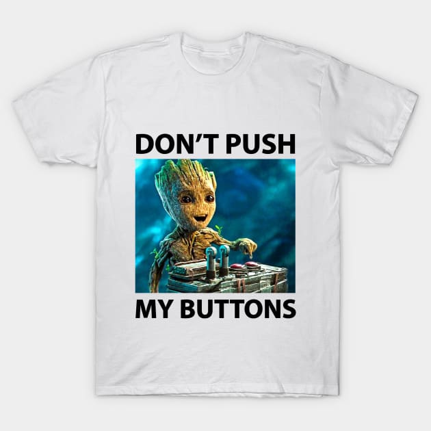 Don't push my buttons T-Shirt by Mopholo